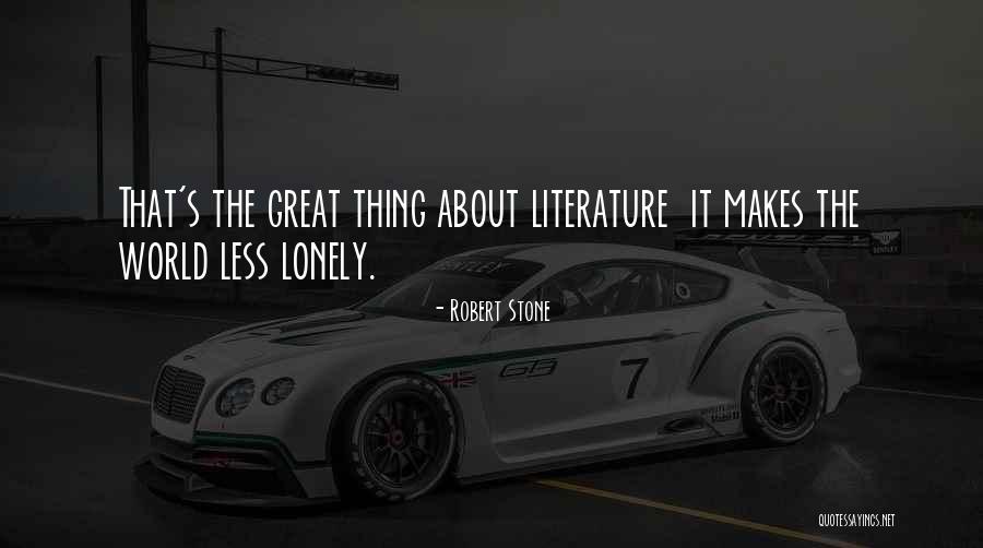 Great Literature Quotes By Robert Stone Great Literature Quotes By Robert Stone