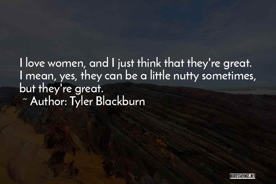 Great Little Love Quotes By Tyler Blackburn