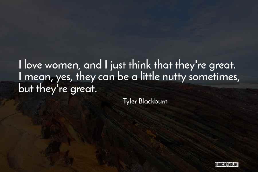 Great Little Love Quotes By Tyler Blackburn