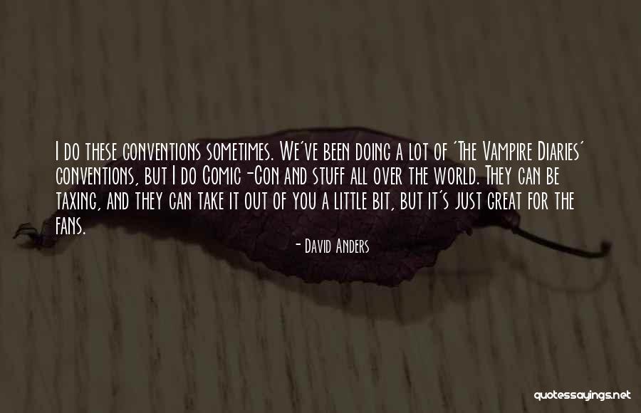 Great Little Quotes By David Anders Great Little Quotes By David Anders