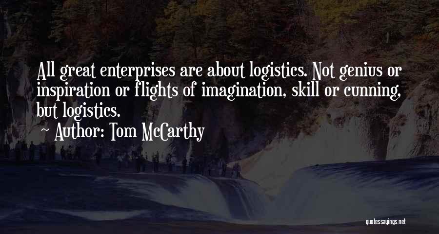 Great Logistics Quotes By Tom McCarthy