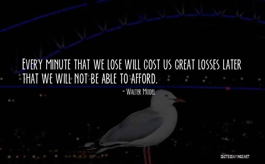 Great Loss Quotes By Walter Model Great Loss Quotes By Walter Model