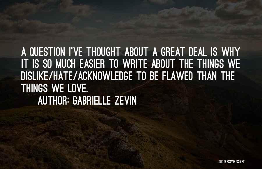 Great Love Hate Quotes By Gabrielle Zevin