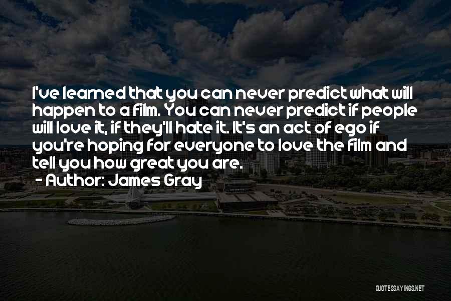Great Love Hate Quotes By James Gray