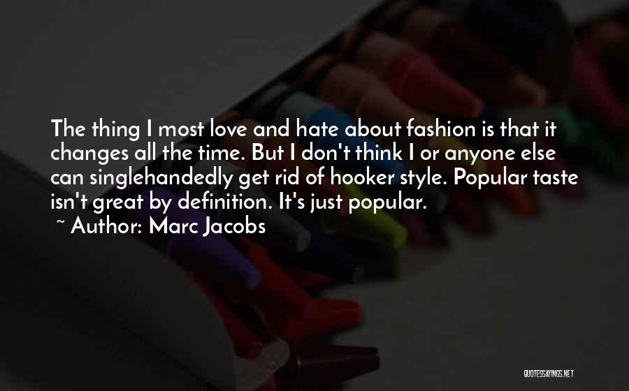 Great Love Hate Quotes By Marc Jacobs