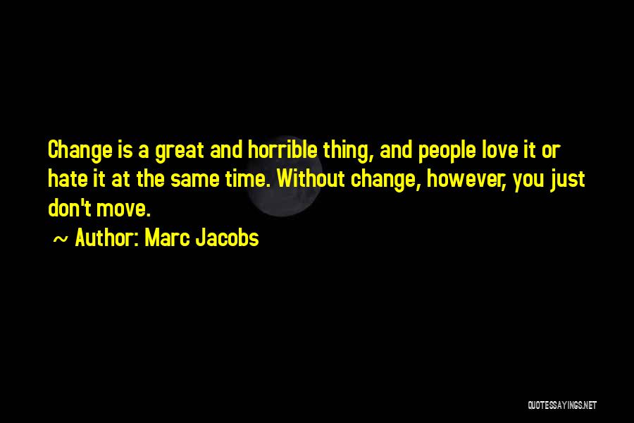 Great Love Hate Quotes By Marc Jacobs