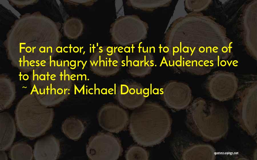 Great Love Hate Quotes By Michael Douglas