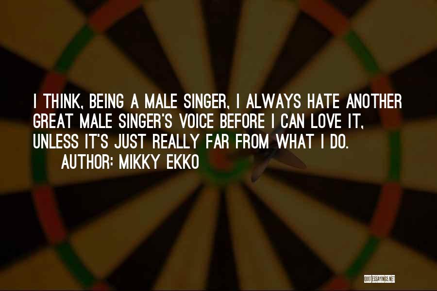 Great Love Hate Quotes By Mikky Ekko