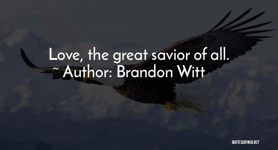 Great Love Quotes By Brandon Witt