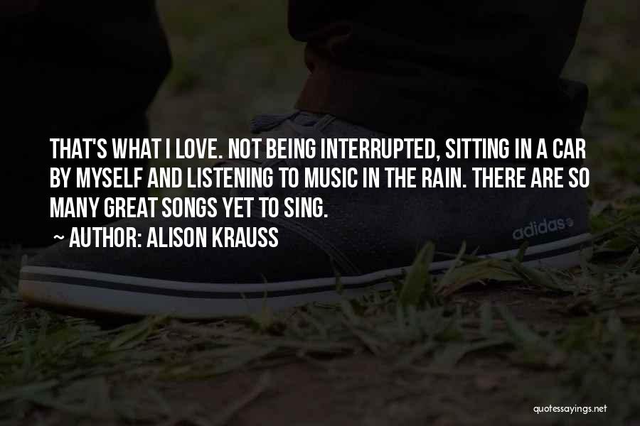 Great Love Songs Quotes By Alison Krauss