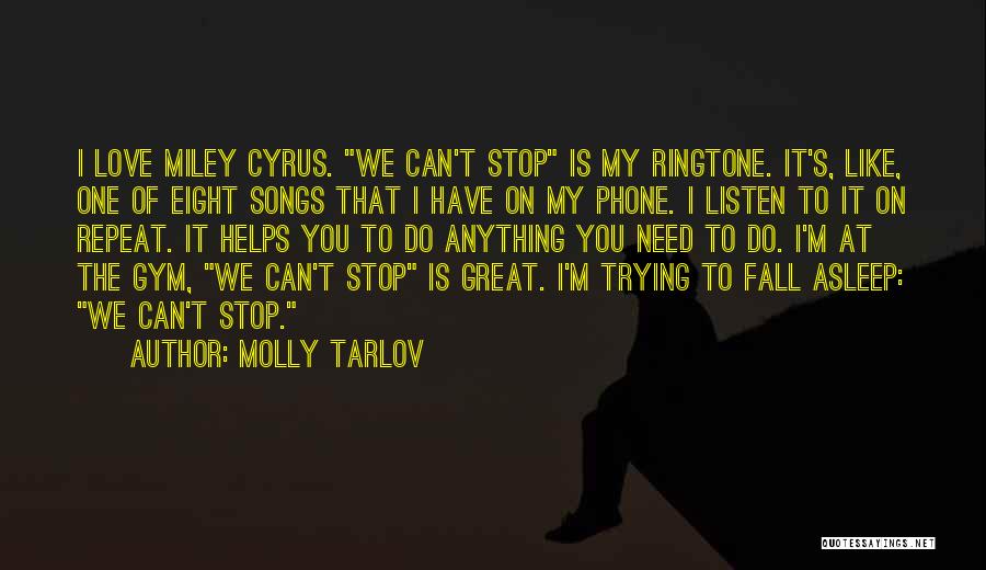 Great Love Songs Quotes By Molly Tarlov