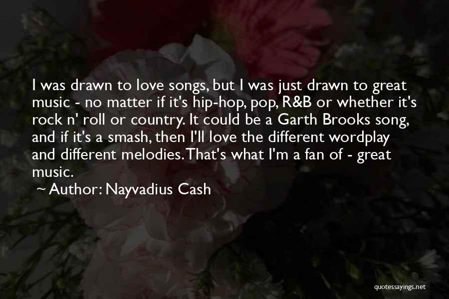 Great Love Songs Quotes By Nayvadius Cash