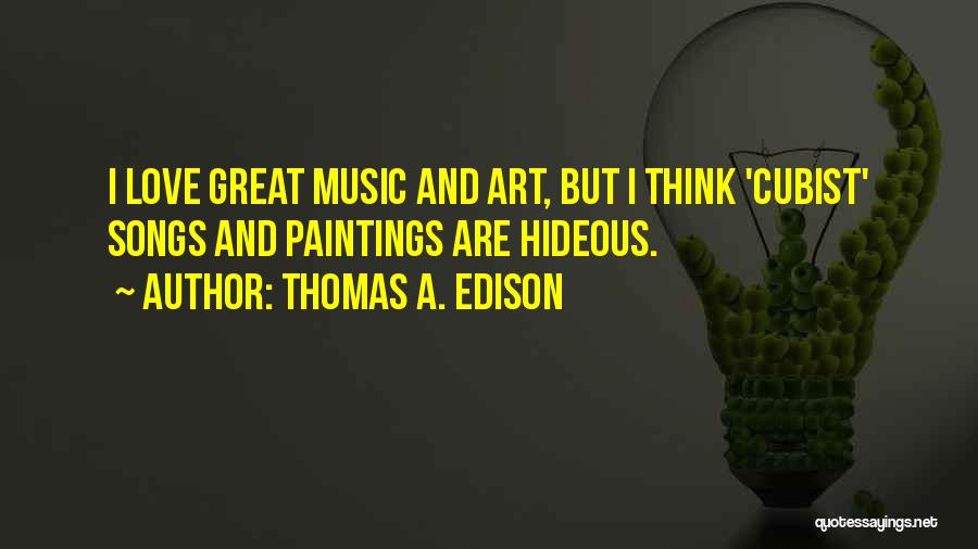 Great Love Songs Quotes By Thomas A. Edison