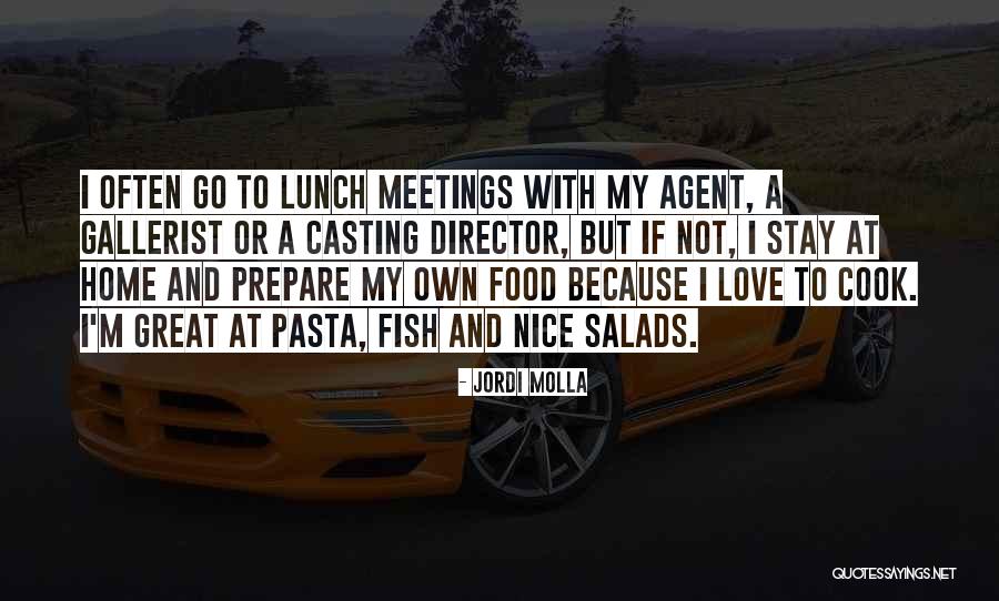 Great Lunch Quotes By Jordi Molla Great Lunch Quotes By Jordi Molla