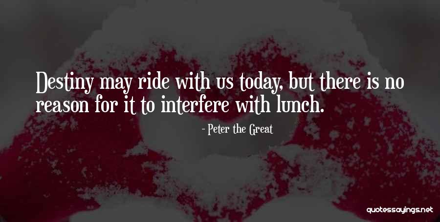 Great Lunch Quotes By Peter The Great Great Lunch Quotes By Peter The Great