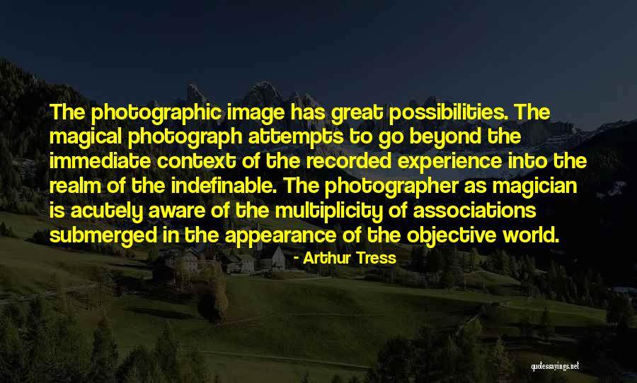 Great Magician Quotes By Arthur Tress Great Magician Quotes By Arthur Tress