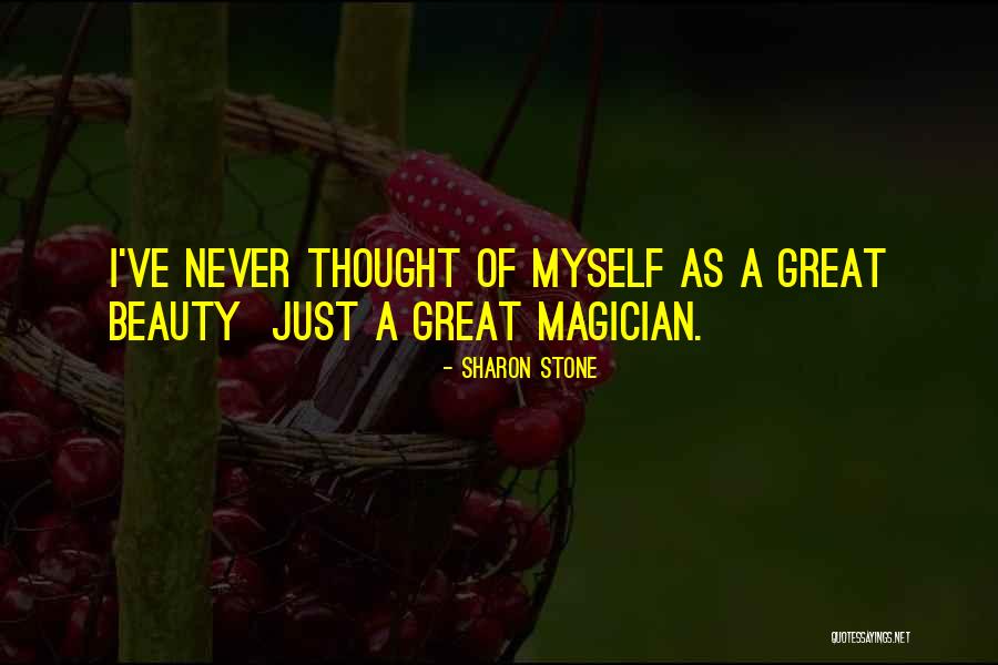 Great Magician Quotes By Sharon Stone Great Magician Quotes By Sharon Stone
