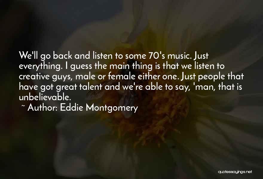 Great Male Quotes By Eddie Montgomery