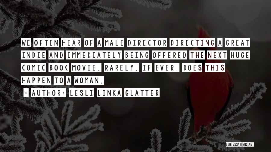 Great Male Quotes By Lesli Linka Glatter