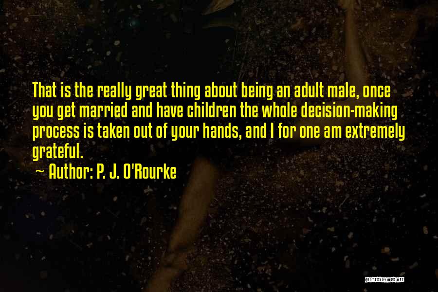 Great Male Quotes By P. J. O'Rourke