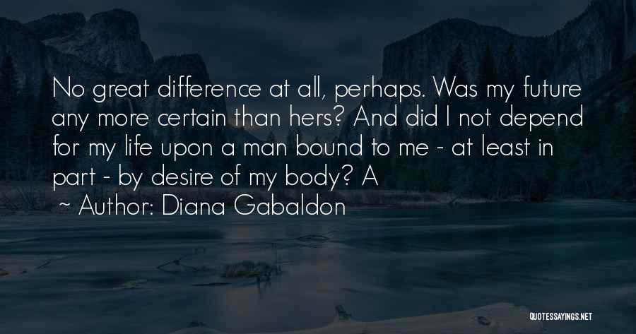 Great Man In My Life Quotes By Diana Gabaldon