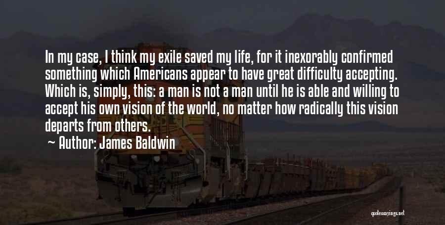 Great Man In My Life Quotes By James Baldwin