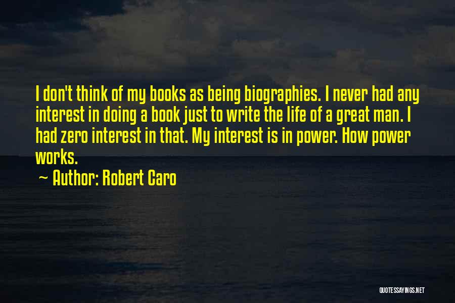 Great Man In My Life Quotes By Robert Caro