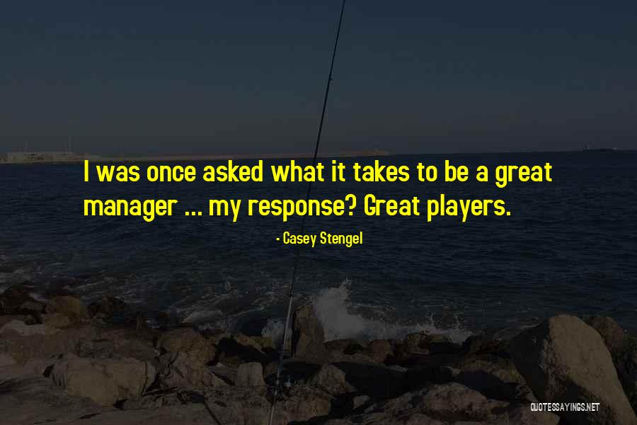 Great Manager Quotes By Casey Stengel Great Manager Quotes By Casey Stengel