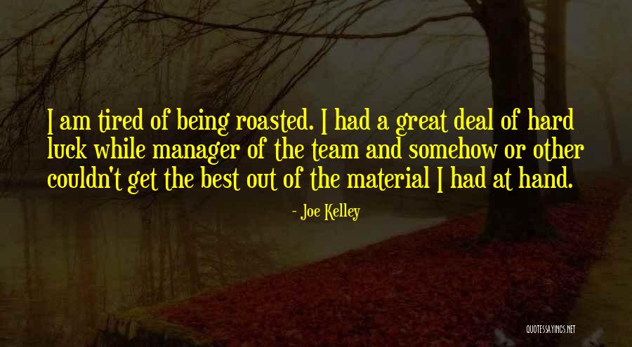 Great Manager Quotes By Joe Kelley Great Manager Quotes By Joe Kelley