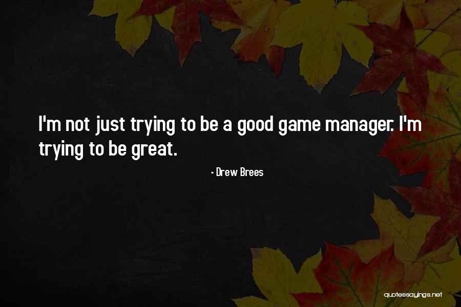 Great Managers Quotes By Drew Brees Great Managers Quotes By Drew Brees