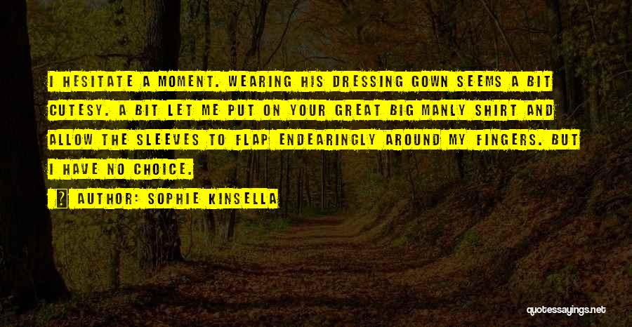 Great Manly Quotes By Sophie Kinsella