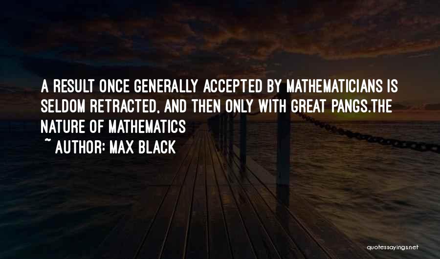 Great Mathematicians Quotes By Max Black