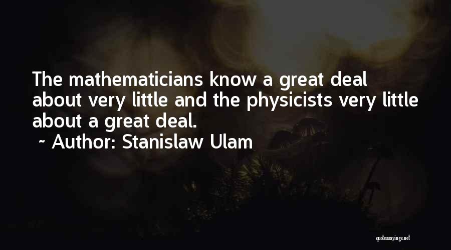 Great Mathematicians Quotes By Stanislaw Ulam