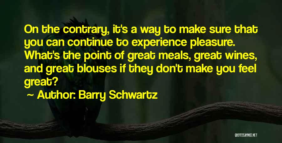 Great Meals Quotes By Barry Schwartz