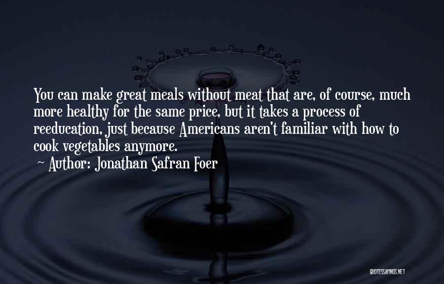 Great Meals Quotes By Jonathan Safran Foer