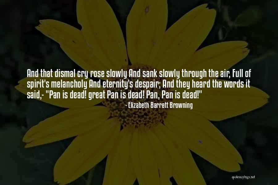 Great Melancholy Quotes By Elizabeth Barrett Browning Great Melancholy Quotes By Elizabeth Barrett Browning