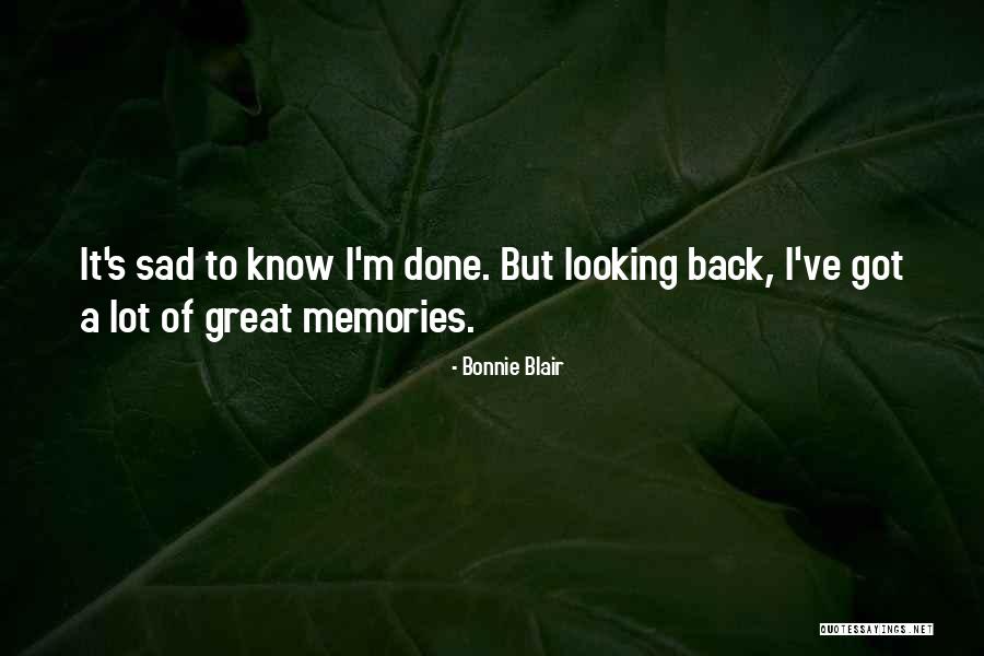 Great Memories Quotes By Bonnie Blair Great Memories Quotes By Bonnie Blair