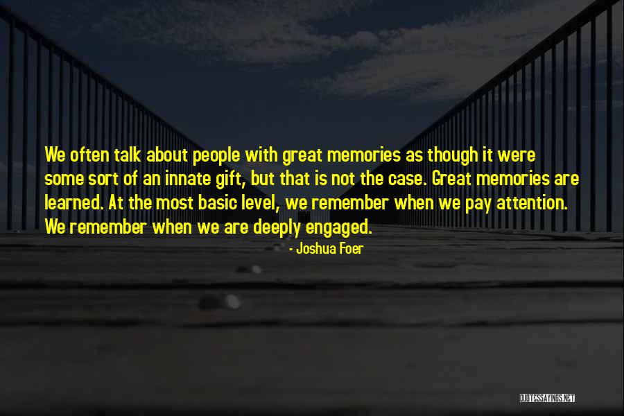 Great Memories Quotes By Joshua Foer Great Memories Quotes By Joshua Foer