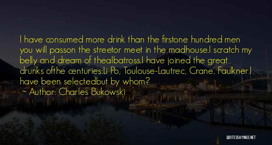 Great Men Quotes By Charles Bukowski