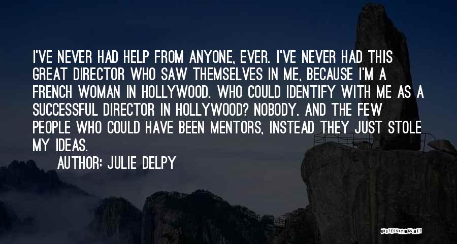 Great Mentors Quotes By Julie Delpy