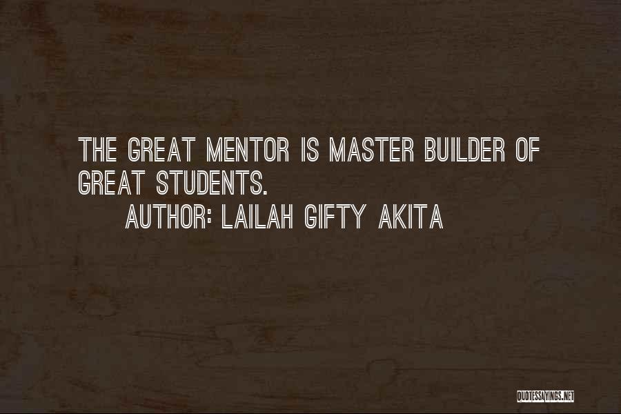 Great Mentors Quotes By Lailah Gifty Akita