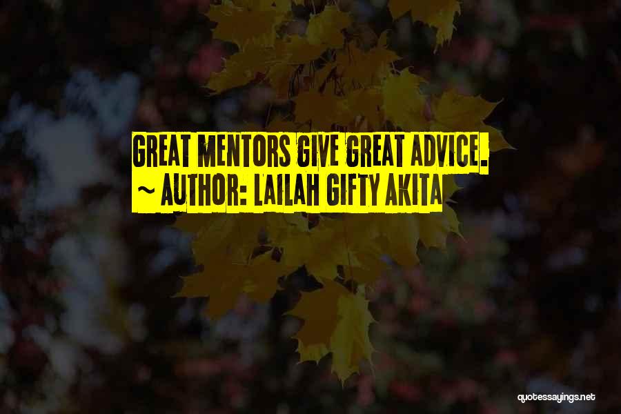 Great Mentors Quotes By Lailah Gifty Akita