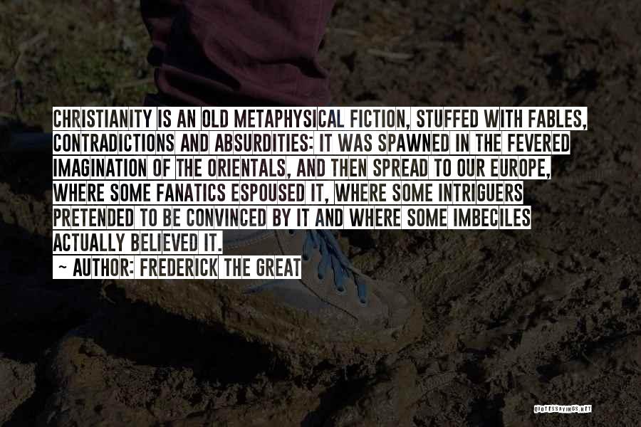 Great Metaphysical Quotes By Frederick The Great