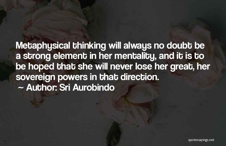 Great Metaphysical Quotes By Sri Aurobindo