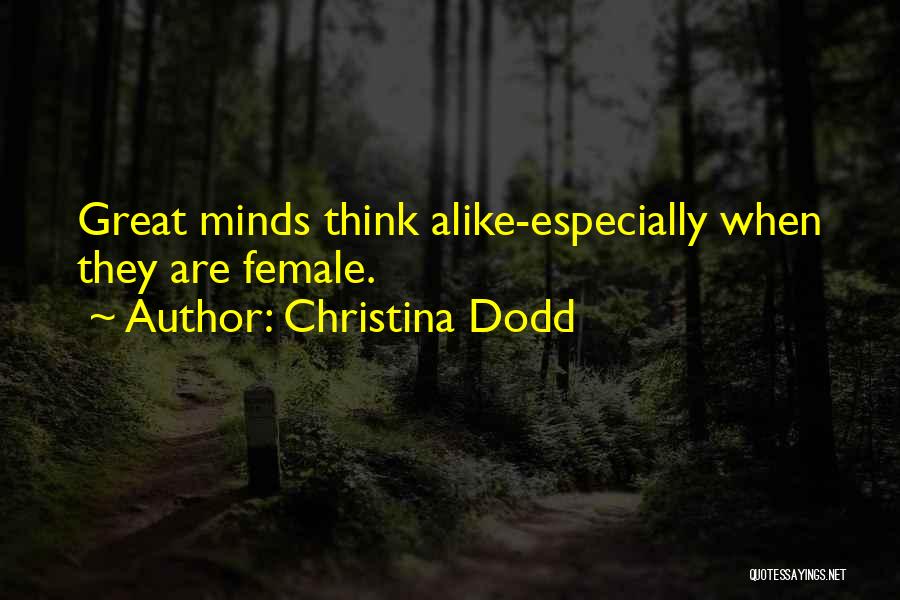 Great Minds Think Quotes By Christina Dodd