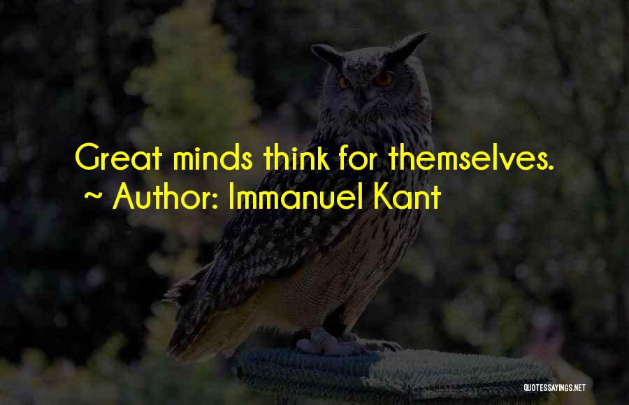 Great Minds Think Quotes By Immanuel Kant