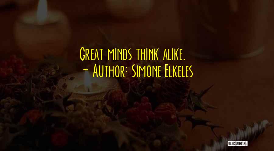 Great Minds Think Quotes By Simone Elkeles