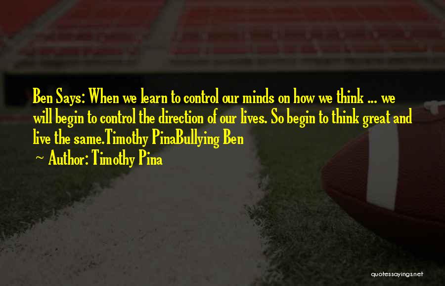 Great Minds Think Quotes By Timothy Pina