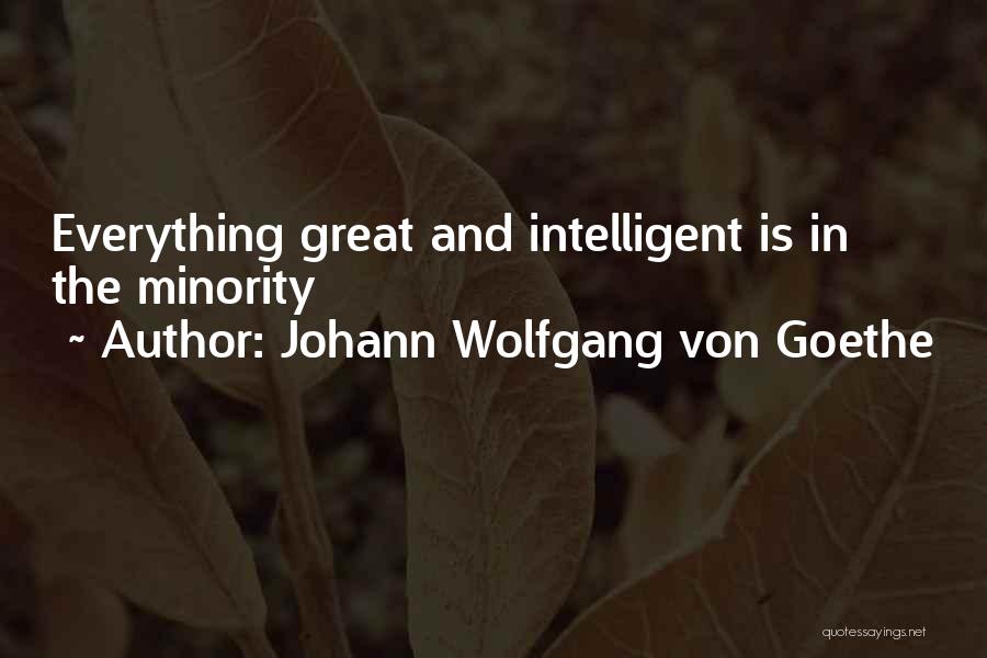 Great Minority Quotes By Johann Wolfgang Von Goethe