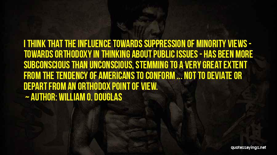 Great Minority Quotes By William O. Douglas